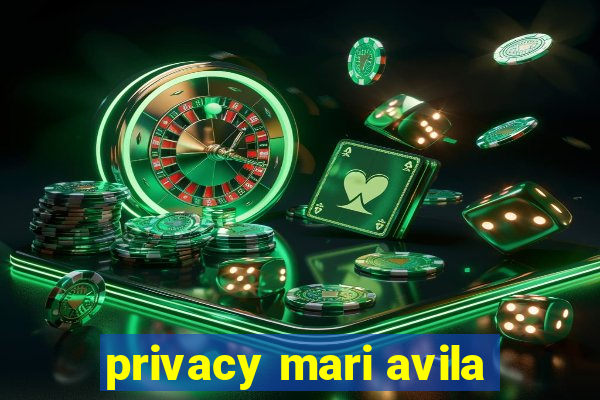 privacy mari avila