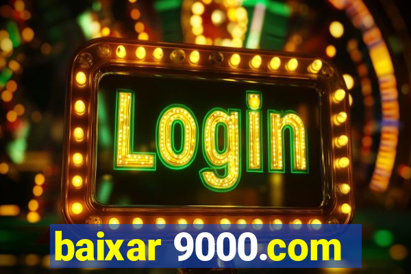 baixar 9000.com