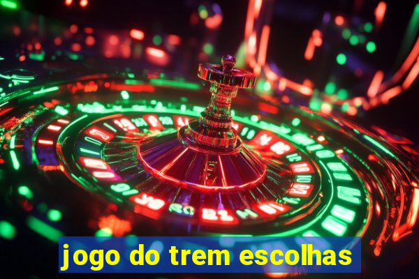 jogo do trem escolhas