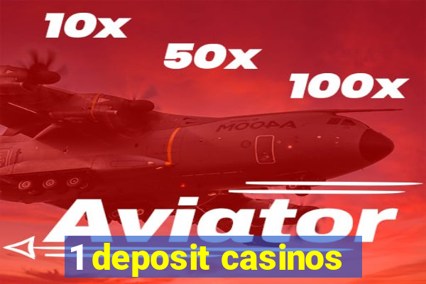 1 deposit casinos