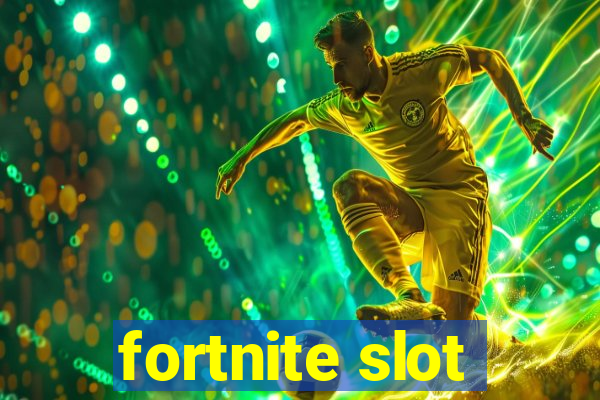 fortnite slot