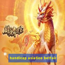 handicap asiatico betfair