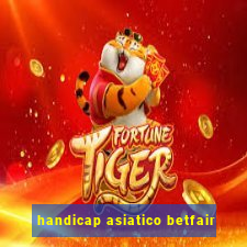 handicap asiatico betfair