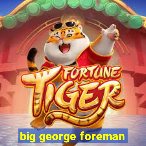 big george foreman