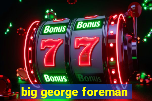 big george foreman