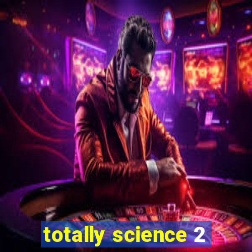 totally science 2