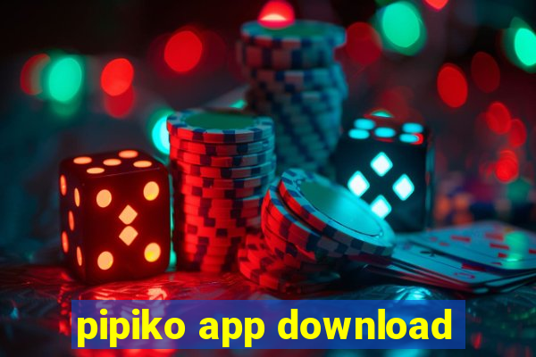 pipiko app download