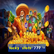 lucky slots 777 - free download