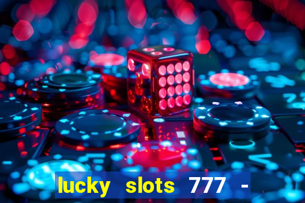 lucky slots 777 - free download