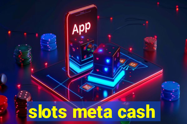 slots meta cash