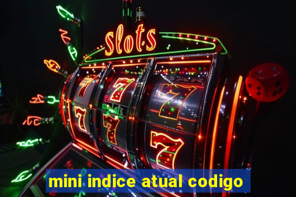 mini indice atual codigo