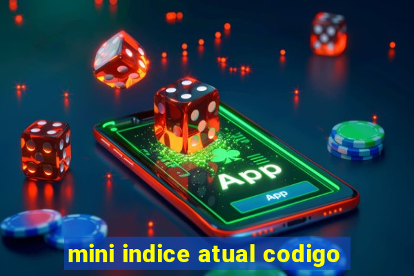 mini indice atual codigo