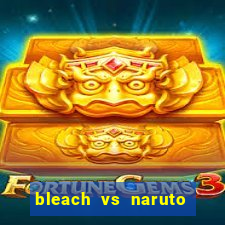 bleach vs naruto 2.6 jogos de luta