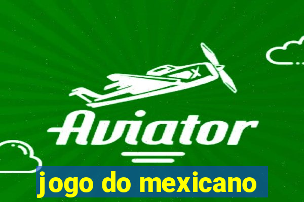 jogo do mexicano