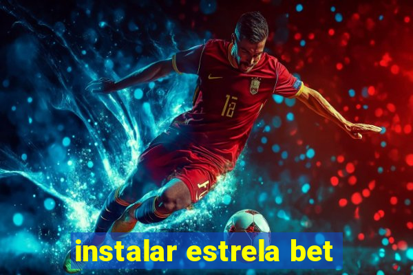 instalar estrela bet