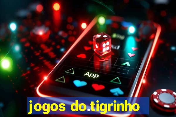 jogos do.tigrinho