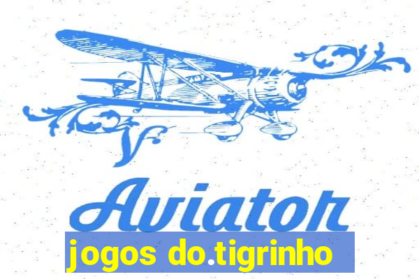 jogos do.tigrinho