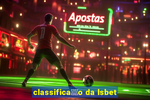 classifica莽茫o da lsbet