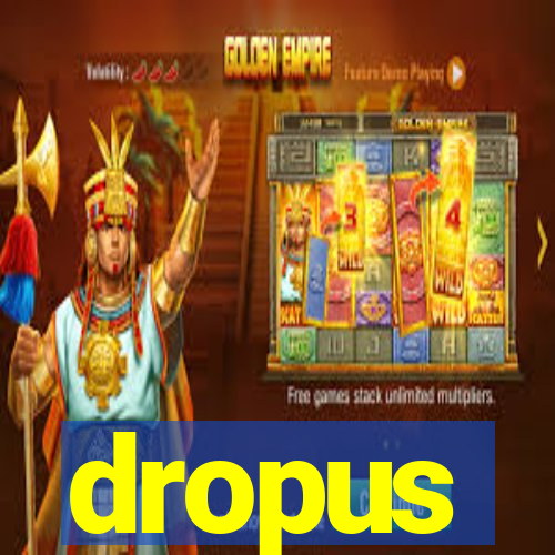 dropus