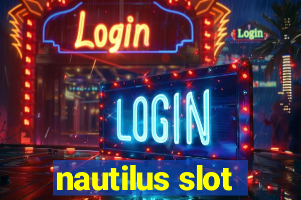 nautilus slot