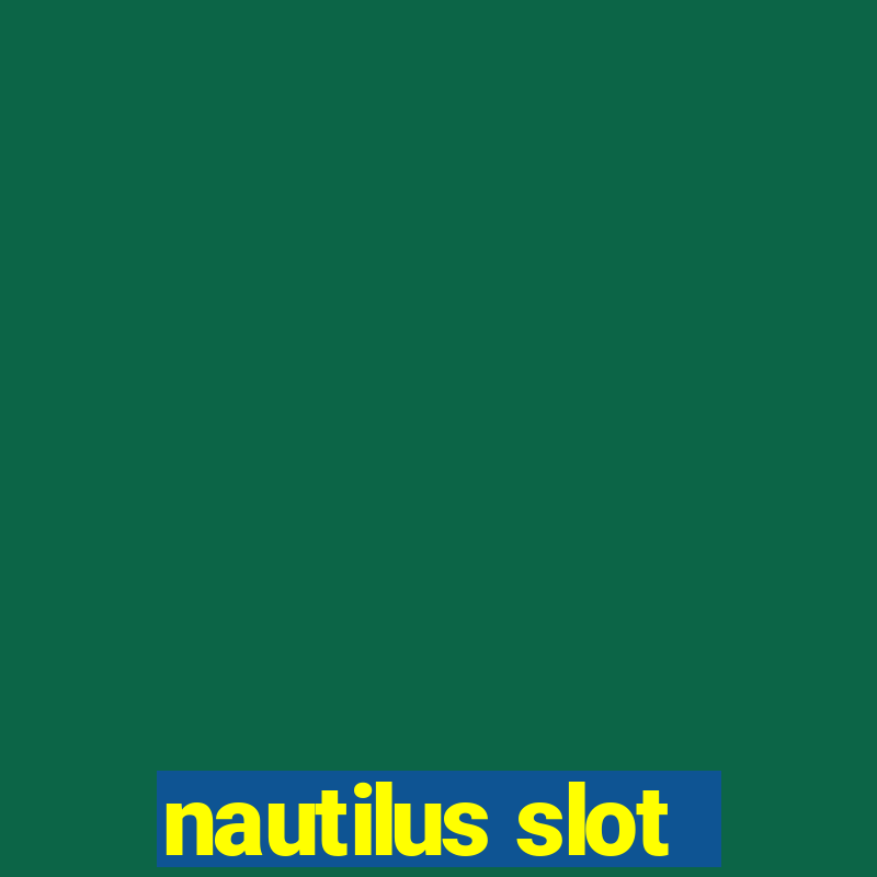 nautilus slot