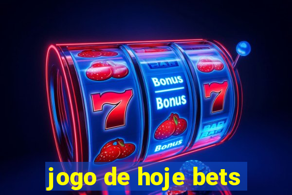 jogo de hoje bets