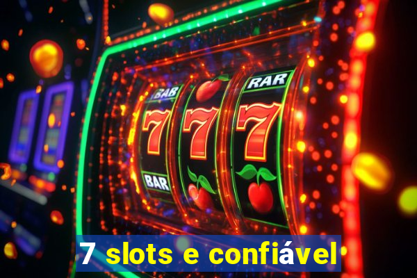 7 slots e confiável