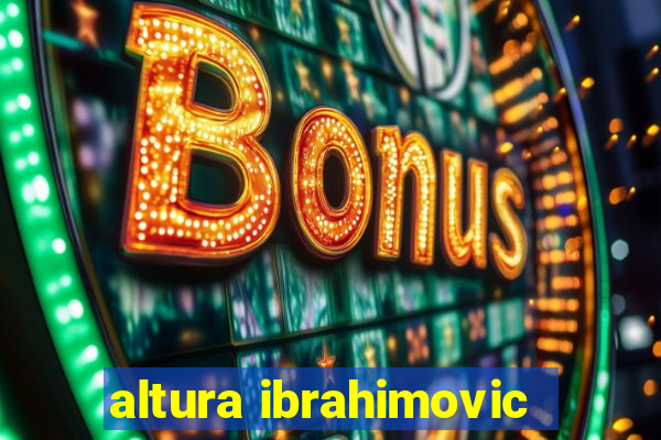 altura ibrahimovic