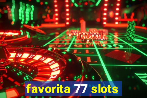 favorita 77 slots