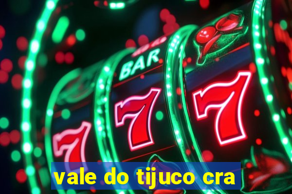 vale do tijuco cra