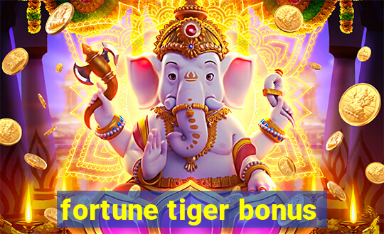 fortune tiger bonus