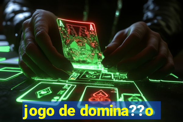 jogo de domina??o