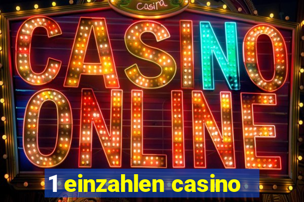 1 einzahlen casino