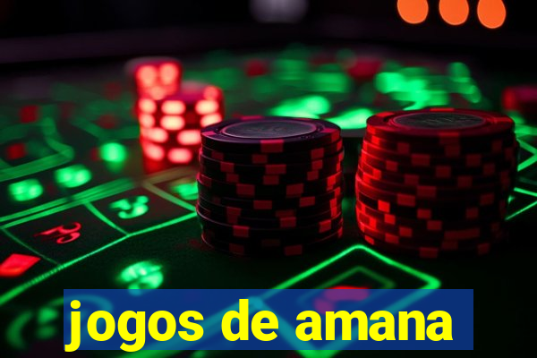 jogos de amana