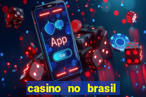 casino no brasil é legal