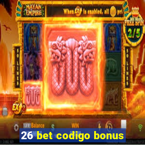 26 bet codigo bonus