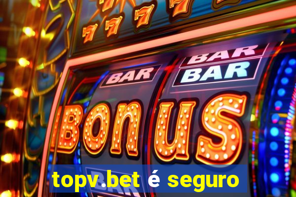 topv.bet é seguro