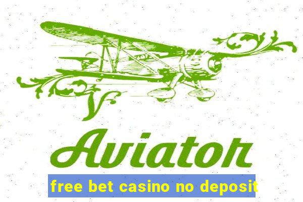 free bet casino no deposit