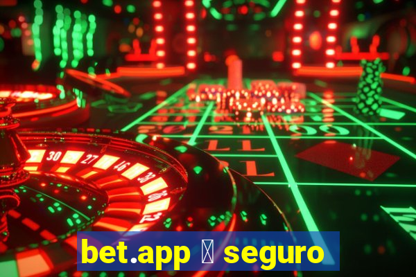 bet.app 茅 seguro