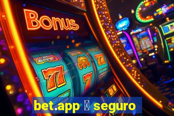 bet.app 茅 seguro