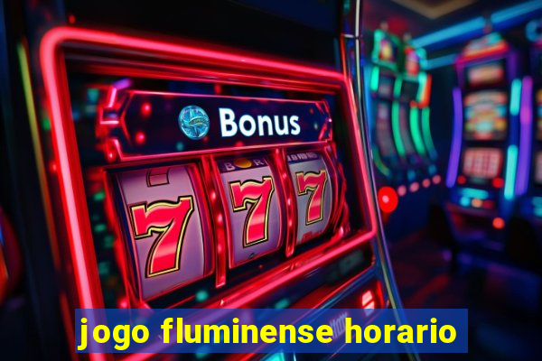 jogo fluminense horario