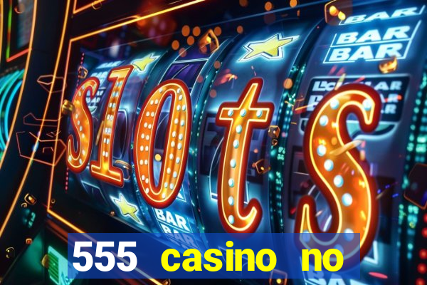 555 casino no deposit bonus