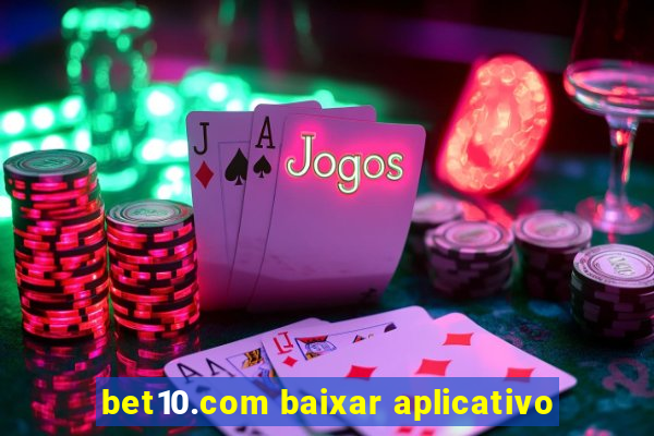 bet10.com baixar aplicativo