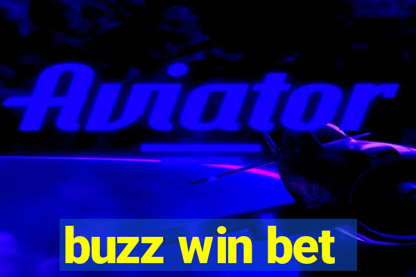 buzz win bet