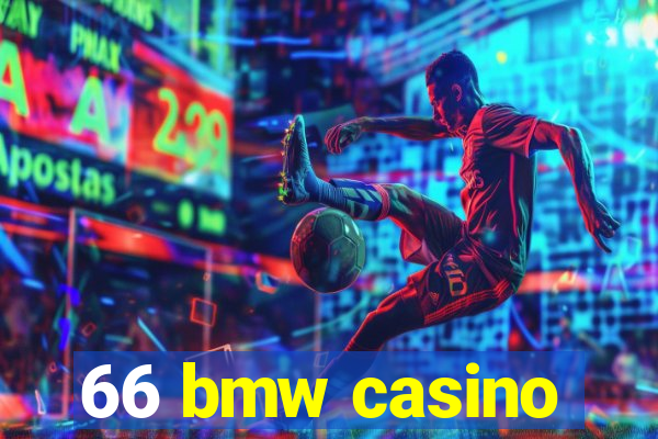 66 bmw casino