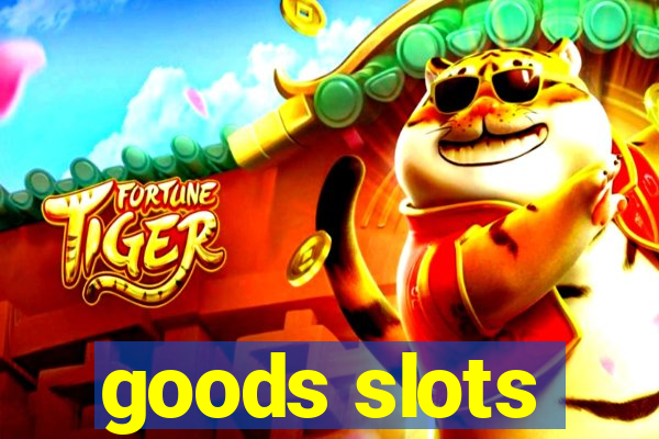 goods slots