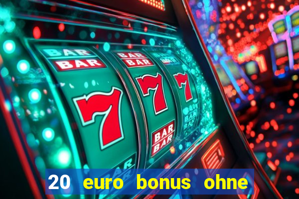 20 euro bonus ohne einzahlung casino 2024