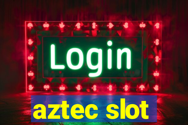 aztec slot