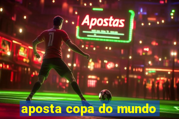 aposta copa do mundo