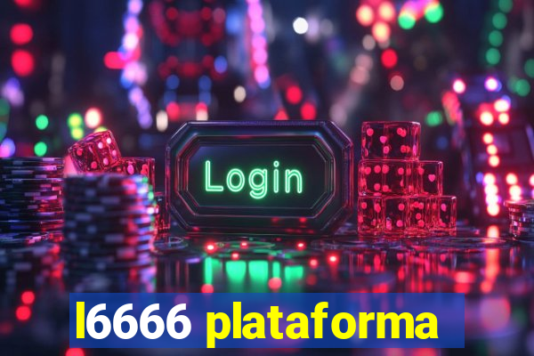 l6666 plataforma